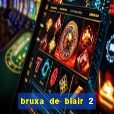 bruxa de blair 2 filme completo dublado